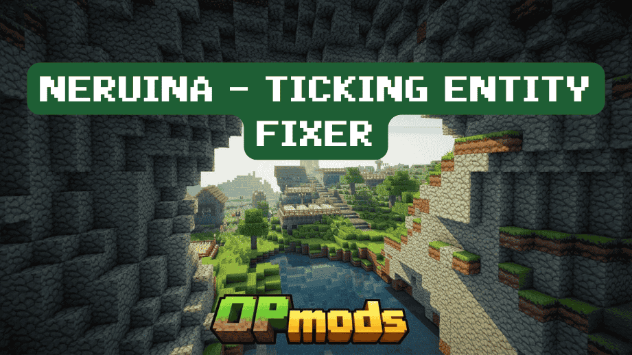 Neruina – Ticking Entity Fixer: The Mod That Saves Your World When Everything Breaks